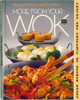 HEIKEN, SHARYL (EDITOR) / WOOLEVER, ELIZABETH (EDITOR) - Better Homes and Gardens More from Your Wok