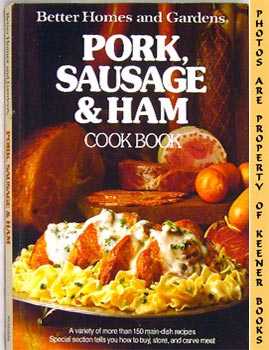 GRANSETH, SANDRA (EDITOR) / TAYLOR, JOY (EDITOR) - Better Homes and Gardens Pork, Sausage and Ham Cook Book