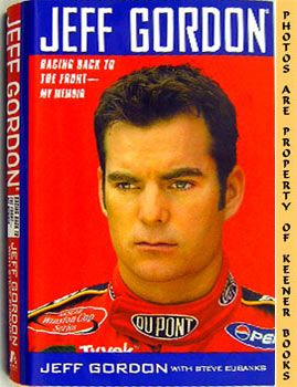 GORDON, JEFF / EUBANKS, STEVE - Jeff Gordon: Racing Back to the Front - My Memoir