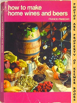 PINNEGAR, FRANCIS - How to Make Home Wines and Beers