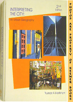 HARTSHORN, TRUMAN A. - Interpreting the City: An Urban Geography