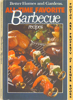 EBY, DORIS (EDITOR) / MORTON, NANCY (EDITOR) / HEIKEN, SHARYL (EDITOR) / STRIAT, ELIZABETH (EDITOR) - Better Homes and Gardens All-Time Favorite Barbecue Recipes