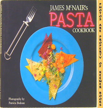 MCNAIR, JAMES - James Mcnair's Pasta Cookbook