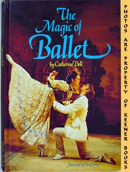 DELL, CATHERINE (AUTHOR) / GREY, BERYL (FOREWORD BY) - The Magic of Ballet