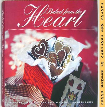GREENLEIGH, STEPHANIE - Baked from the Heart : Gifts of Love for Special Occasions