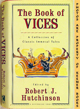 HUTCHINSON, ROBERT J. (EDITOR) - The Book of Vices : A Collection of Classic Immoral Tales