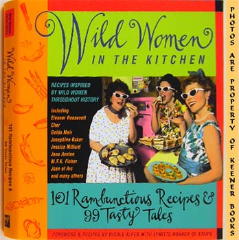 WILD WOMEN ASSOCIATION - Wild Women in the Kitchen : 101 Rambunctious Recipes & 99 Tastytales