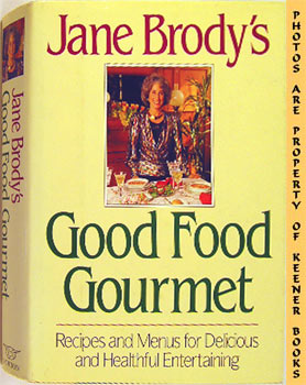 BRODY, JANE - Jane Brody's Good Food Gourmet : Recipes and Menus for Delicious and Healthful Entertaining