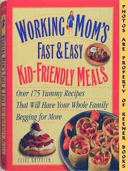 GRIFFITH, ELISE - Working Mom's Fast and Easy Kid-Friendly Meals