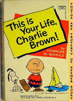SCHULZ, CHARLES M. - This Is Your Life, Charlie Brown! : Selected Cartoons from It's a Dog Life, Charlie Brown, Volume 1