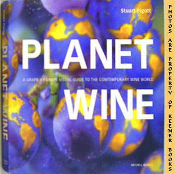 PIGOTT, STUART - Planet Wine : A Grape by Grape Visual Guide to the Contemporary Wine World