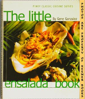 GONZALEZ, GENE - The Little Ensalada Book: Pinoy Classic Cuisine Series