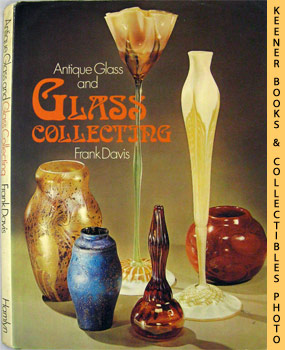 DAVIS, FRANK - Antique Glass and Glass Collecting