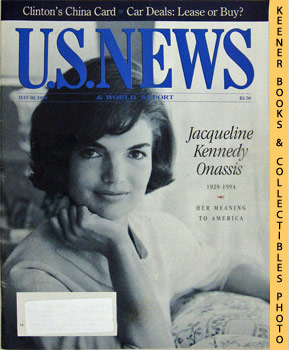U. S. NEWS & WORLD REPORT - U.S. News & World Report Magazine - May 30, 1994 : Jacqueline Kennedy Onassis 1929-1994 Her Meaning to America
