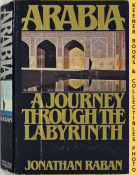 RABAN, JONATHAN - Arabia : A Journey Through the Labyrinth
