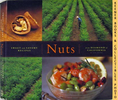 SALTER, TINA / STEWART, HOLLY - Nuts : Sweet and Savory Recipes from Diamond of California