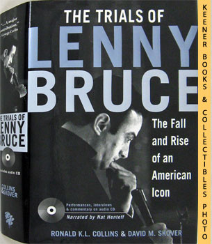 COLLINS, RONALD K. L. / SKOVER, DAVID M. - The Trials of Lenny Bruce : The Fall and Rise of an American Icon