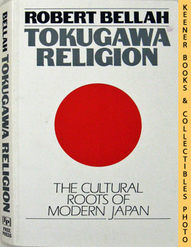 BELLAH, ROBERT N. - Tokugawa Religion : The Cultural Roots of Modern Japan