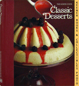 OLNEY, RICHARD (EDITOR) / CUTLER, CAROL (EDITOR) / TOWER, JEREMIAH (EDITOR) - Classic Desserts: The Good Cook Techniques & Recipes Series