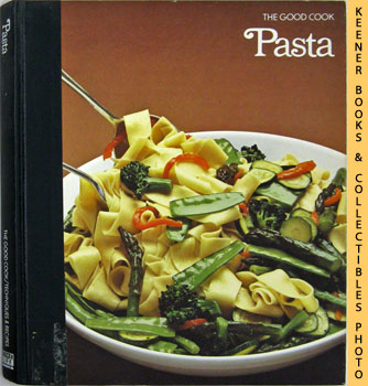 OLNEY, RICHARD (EDITOR) / CUTLER, CAROL (EDITOR) / TOWER, JEREMIAH (EDITOR) - Pasta: The Good Cook Techniques & Recipes Series