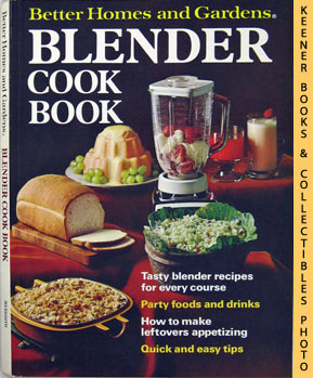 MORTON, NANCY (EDITOR) / SZATKOWSKI, FLORA (EDITOR) - Better Homes and Gardens Blender Cook Book