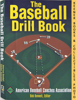 BENNETT, BOB (EDITOR) / AMERICAN BASEBALL COACHES ASSOCIATION (CORPORATE AUTHOR) - The Baseball Drill Book