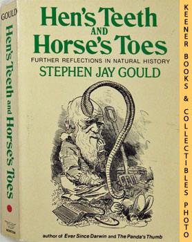 GOULD, STEPHEN JAY - Hen's Teeth and Horse's Toes : Further Reflections in Natural History