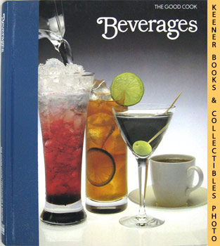 OLNEY, RICHARD (EDITOR) / CUTLER, CAROL (EDITOR) / SAX, RICHARD (EDITOR) - Beverages: The Good Cook Techniques & Recipes Series