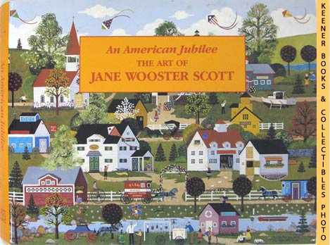 SCOTT, VERNON (AUTHOR) / SELBREDE, GUENTHER (EDITOR) - An American Jubilee: The Art of Jane Wooster Scott