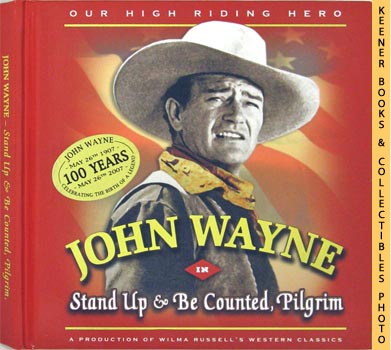 RUSSELL, WILMA (COMPILER) / PATTIE, JANE (EDITOR) - John Wayne in Stand Up & Be Counted, Pilgrim : Our High Riding Hero