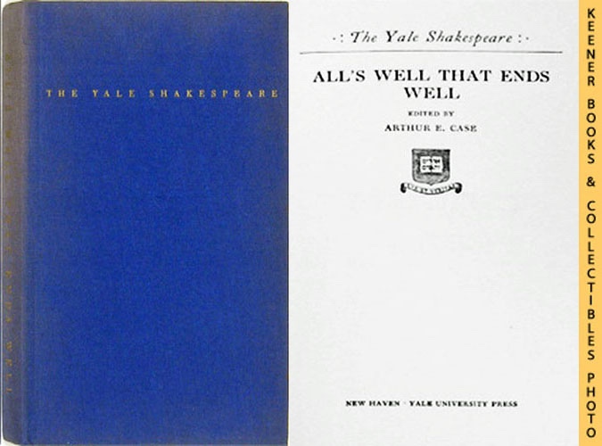 SHAKESPEARE, WILLIAM (AUTHOR) / CASE, ARTHUR E. (EDITOR) - All's Well That Ends Well : The Yale Shakespeare: The Yale Shakespeare Series