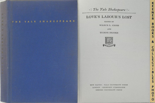 SHAKESPEARE, WILLIAM (AUTHOR) / CROSS, WILBUR L. (EDITOR) / BROOKE, TUCKER (EDITOR) - Love's Labour's Lost : The Yale Shakespeare: The Yale Shakespeare Series