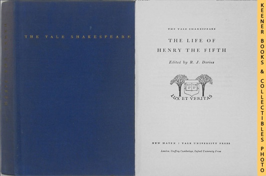 SHAKESPEARE, WILLIAM (AUTHOR) / DORIUS, R. J. (EDITOR) - The Life of Henry the Fifth: Henry V : The Yale Shakespeare: The Yale Shakespeare Series