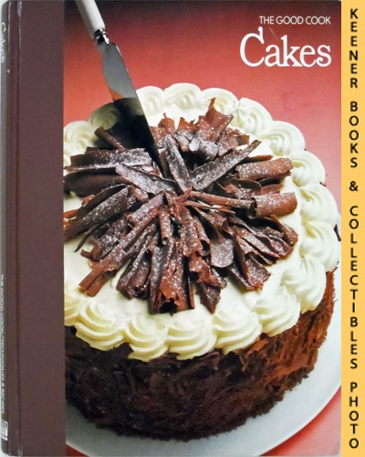 OLNEY, RICHARD (EDITOR) / CUTLER, CAROL (EDITOR) / WORTHINGTON, JOLENE (EDITOR) - Cakes: The Good Cook Techniques & Recipes Series