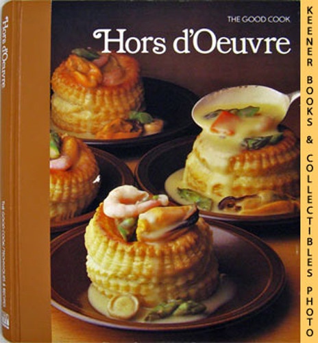 OLNEY, RICHARD (EDITOR) / CUTLER, CAROL (EDITOR) / PIOTROWSKI, JOYCE DODSON (EDITOR) - Hors D'Oeuvre: The Good Cook Techniques & Recipes Series