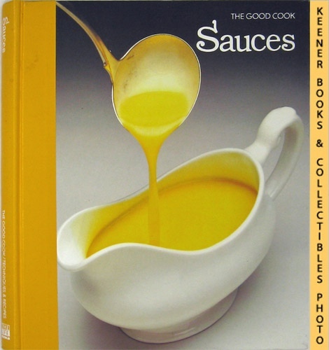 OLNEY, RICHARD (EDITOR) / CUTLER, CAROL (EDITOR) / SCHWARTZ, DAVID (EDITOR) - Sauces: The Good Cook Techniques & Recipes Series