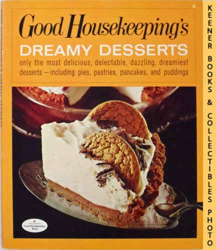 GOOD HOUSEKEEPING MAGAZINE FOOD EDITORS - Good Housekeeping's Dreamy Desserts, Vol. 5: Good Housekeeping's Fabulous 15 Cookbooks Series