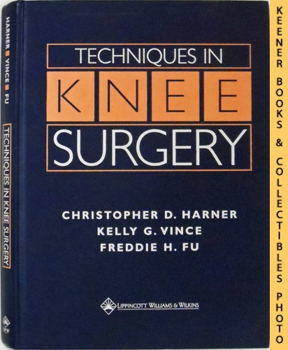 HARNER, CHRISTOPHER D. (EDITOR) / VINCE, KELLY G. (EDITOR) / FU, FREDDIE H. (EDITOR) / GREIS, PATRICK E. (EDITOR) - Techniques in Knee Surgery