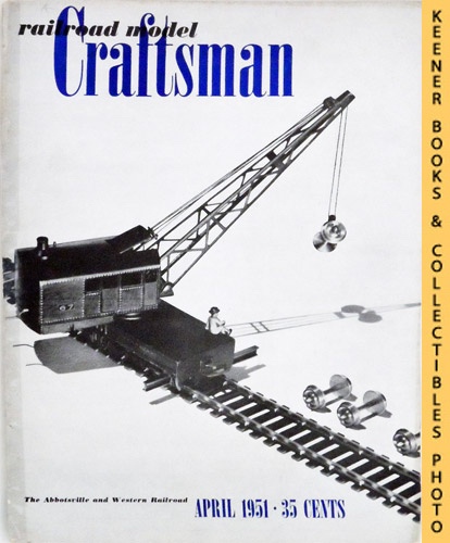 PENN, CHARLES A. (EDITOR) / HERTZ, LOUIS H. (EDITOR) - Railroad Model Craftsman Magazine, April 1951: Vol. 19, No. 11