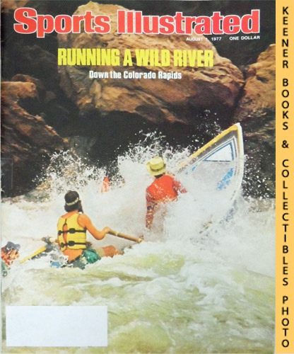 SPORTS ILLUSTRATED EDITORS - Sports Illustrated Magazine, August 1, 1977: Vol 47, No. 5 : Running a Wild River - Down the Colorado Rapids