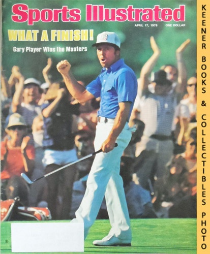 SPORTS ILLUSTRATED EDITORS - Sports Illustrated Magazine, April 17, 1978: Vol 48, No. 17 : What a Finish! - Gary Player Wins the Masters