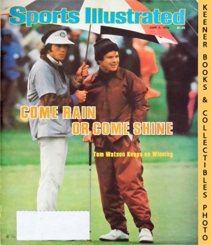 SPORTS ILLUSTRATED EDITORS - Sports Illustrated Magazine, June 4, 1979: Vol 50, No. 23 : Come Rain or Come Shine, Tom Watson Keeps on Winning
