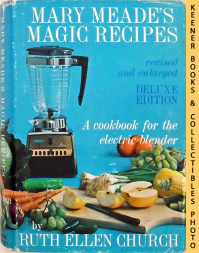 CHURCH, RUTH ELLEN - Mary Meade's Magic Recipes for the Electric Blender: Deluxe Edition