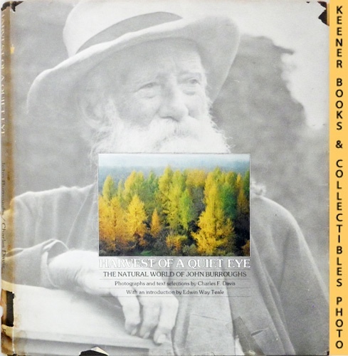 DAVID, CHARLES F. / BURROUGHS, JOHN / INTRODUCTION BY EDWIN WAY TEALE - Harvest of a Quiet Eye - the Natural World of John Burroughs : Photos and Text Selections from the Writings of John Burroughs
