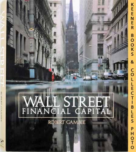GAMBEE, ROBERT - Wall Street: Financial Capital