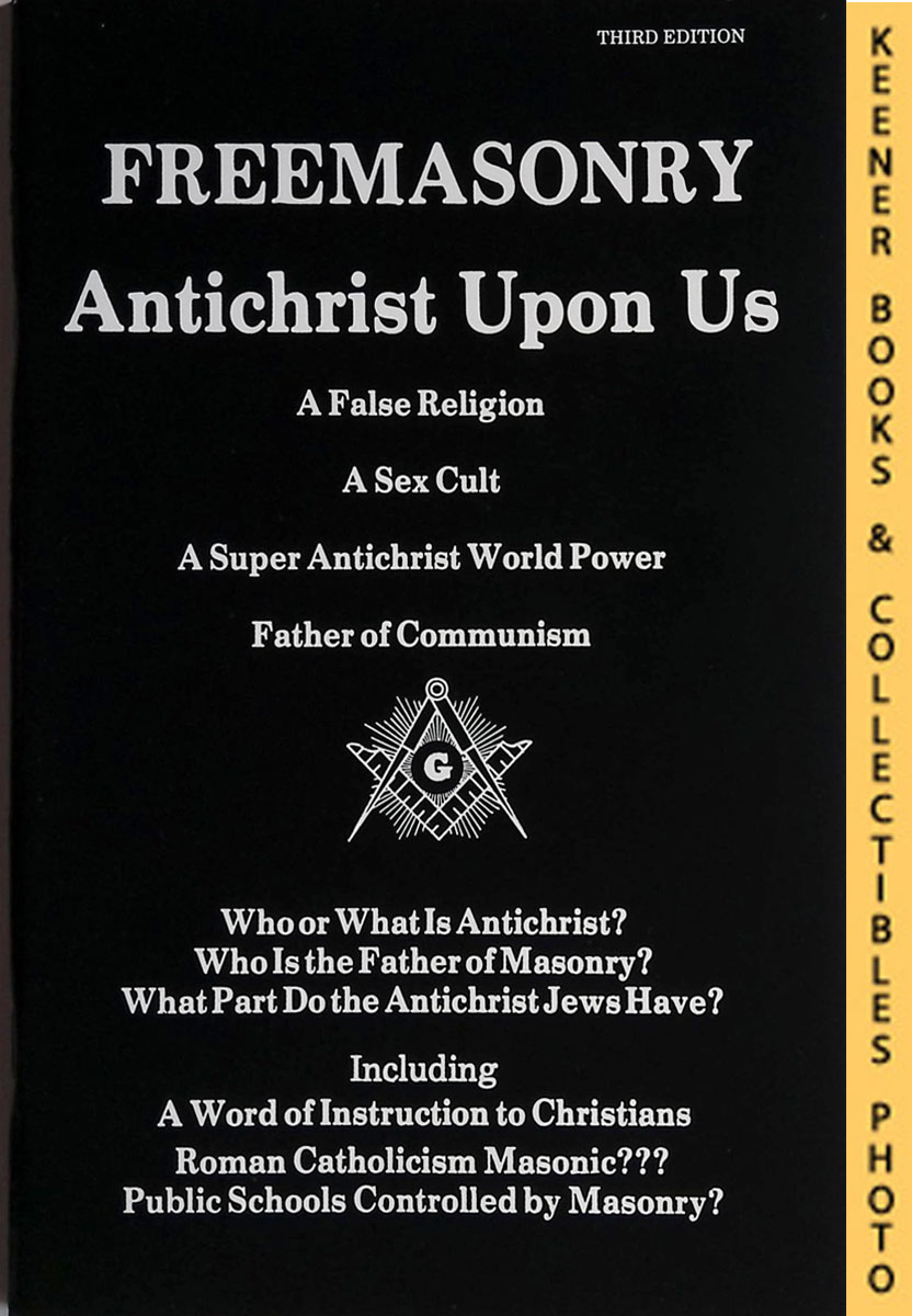 FREEMASONRY, ANTICHRIST UPON US : A False Religion * A Sex Cult * A Super  Antichrist World Power * Father of Communism