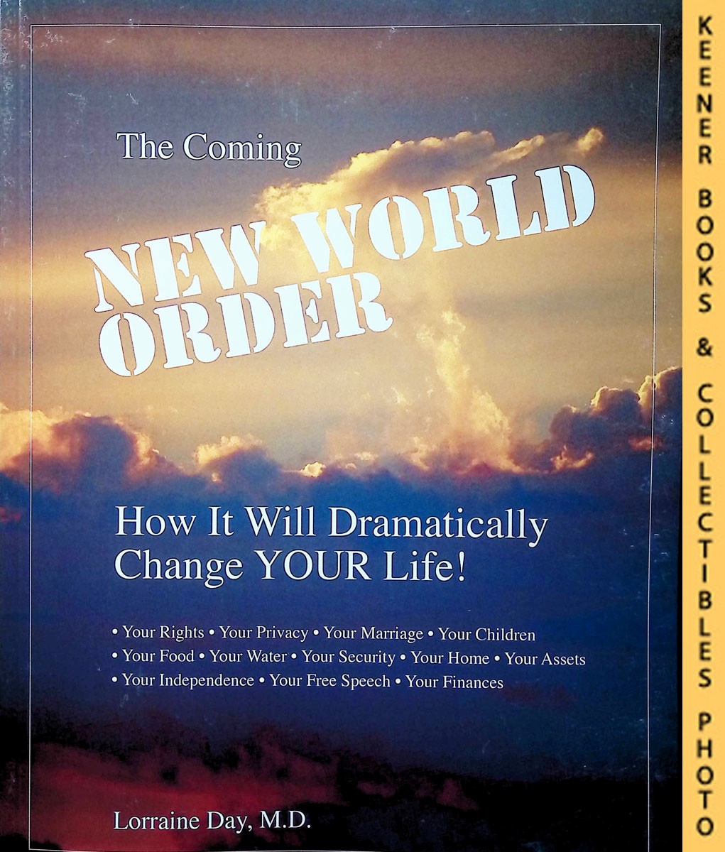 DAY M. D., LORRAINE - The Coming New World Order : Is There Still Someone Who Doesn't Believe It?