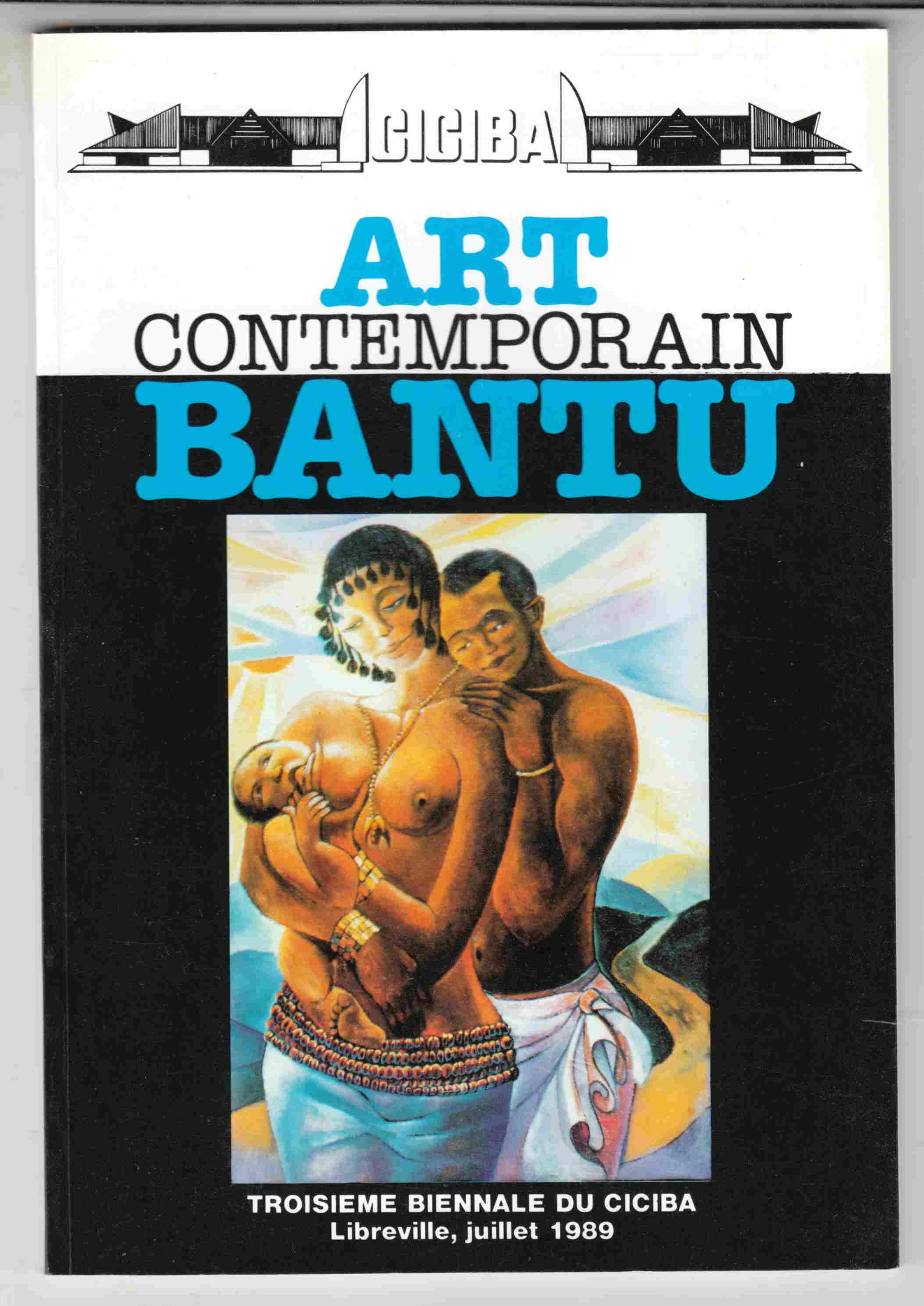 Image for Art Contemporain Bantu Troisieme Biennale Du CICIBA, Libreville, Juillet 1989
