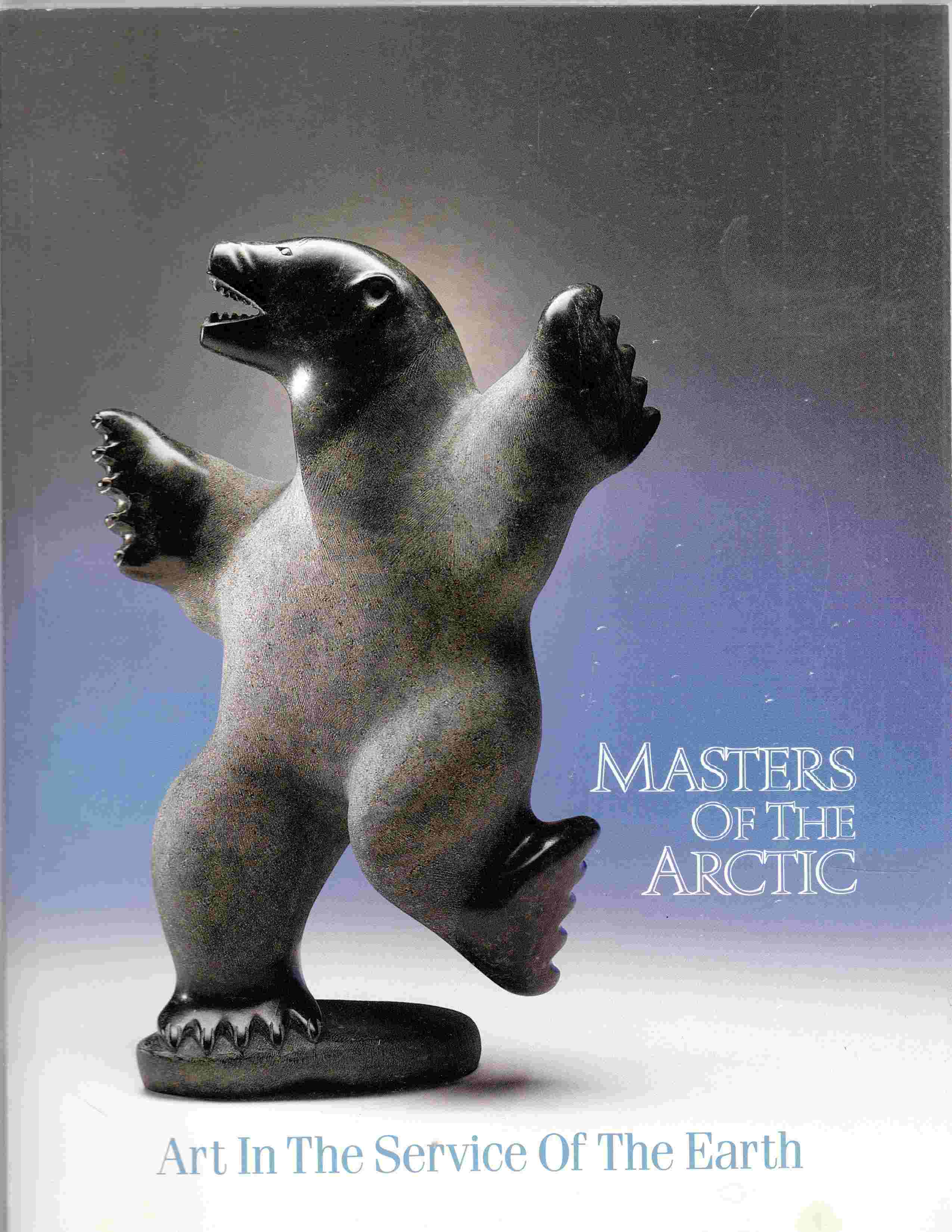 Image for Masters of the Arctic Art in the Service of the Earth