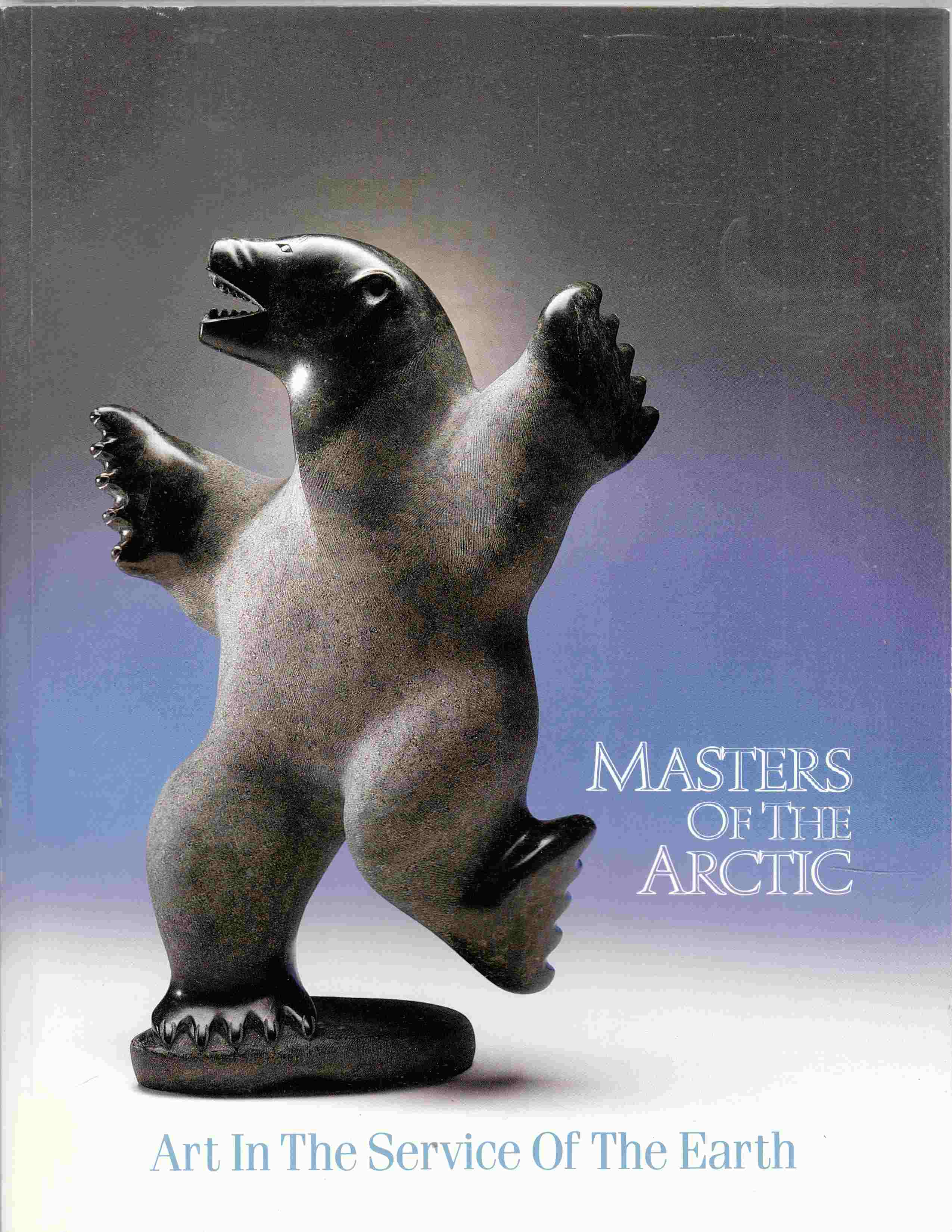 Image for Masters of the Arctic Art in the Service of the Earth